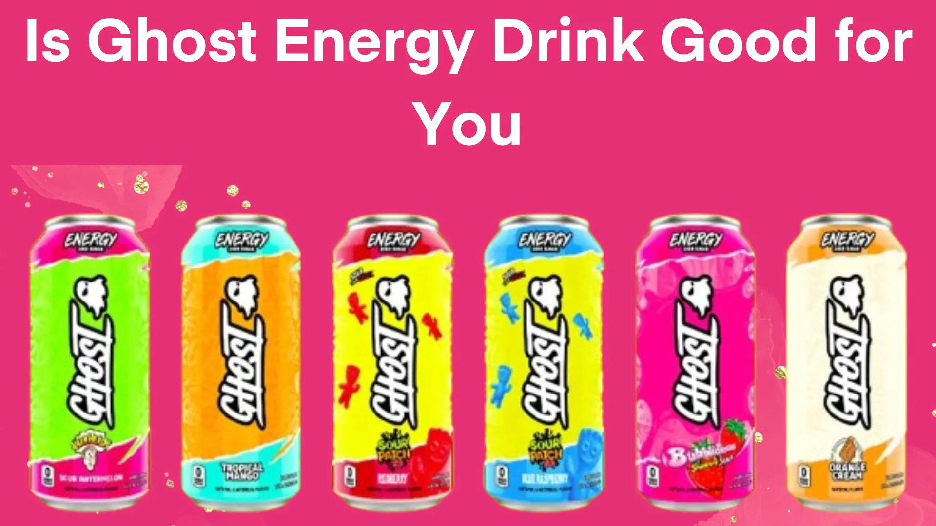 Are Ghost Energy Drinks Bad for You？ Health Risks and Benefits Explained