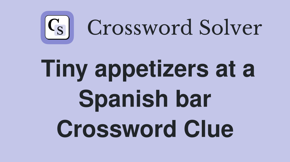 Tiny Appetizers at a Spanish Bar： Solving the NYT Mini Crossword Clue