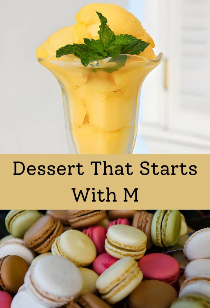 Desserts starting with M:  Must-make recipes for every occasion!