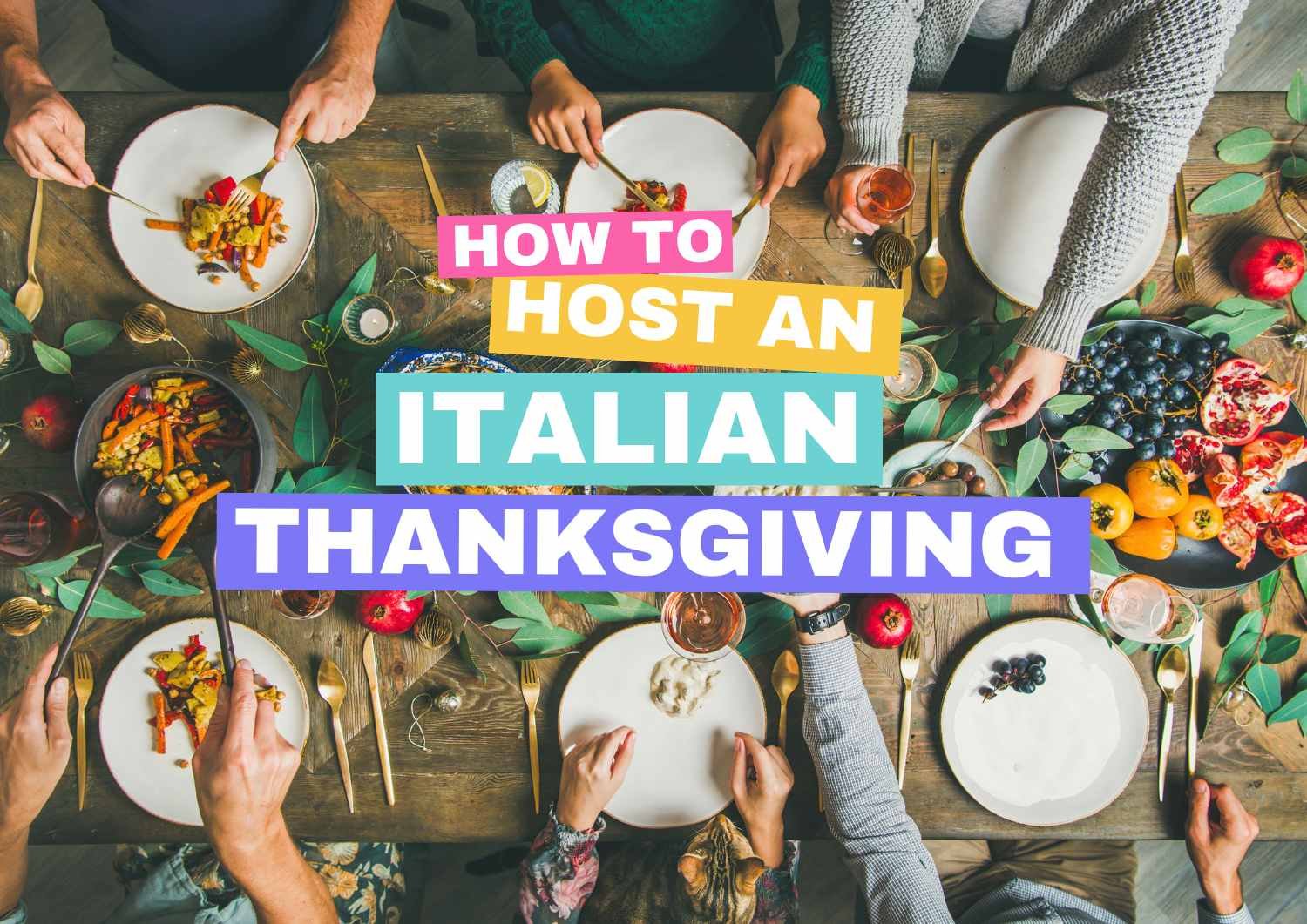 Host an Italian Thanksgiving Dinner (The Ultimate Guide to a Perfect Holiday Gathering)